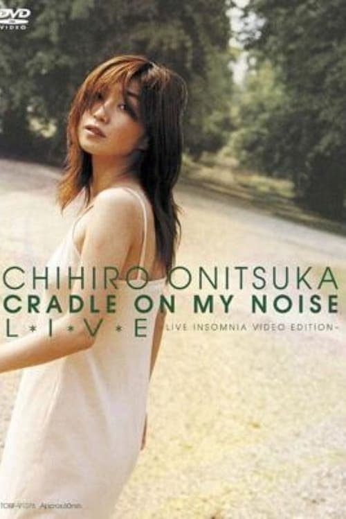 CRADLE ON MY NOISE L*I*V*E -LIVE INSOMNIA VIDEO EDITION is Onitsuka Chihiro's first live DVD, and consists mostly of songs from her Insomnia era. Both versions of 