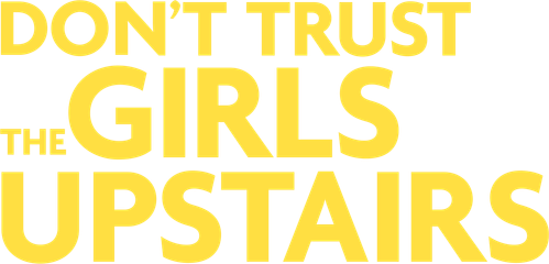Don't Trust the Girls Upstairs