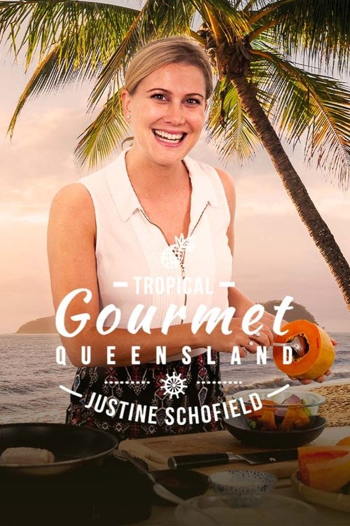 Where to stream Tropical Gourmet Queensland with Justine Schofield