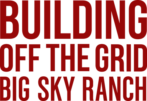 Building Off the Grid: Big Sky Ranch