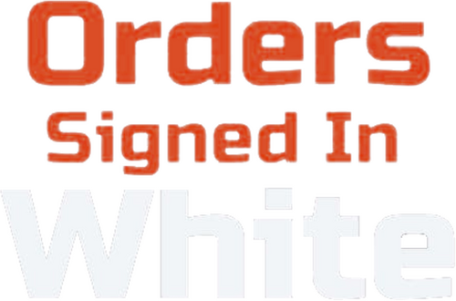 Orders Signed in White