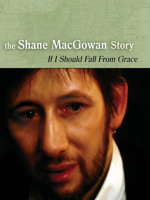 Shane MacGowan: If I Should Fall from Grace - The Shane MacGowan Story movie poster player