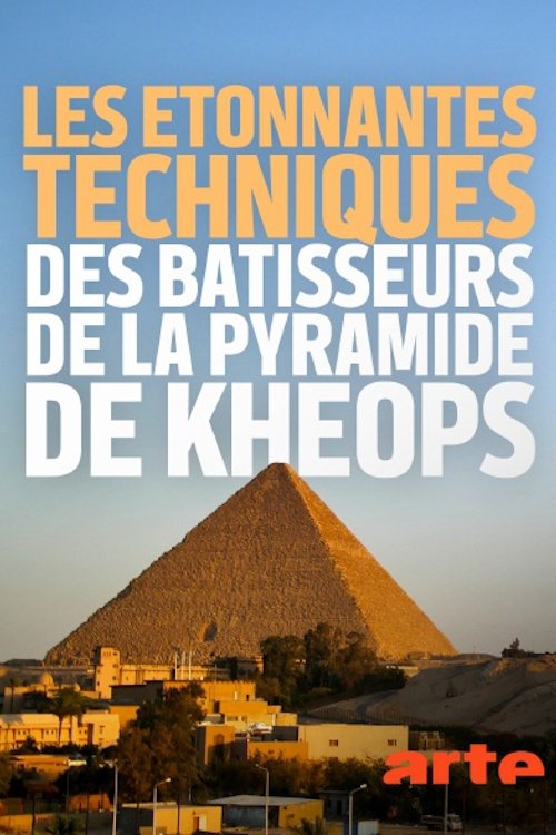 Les étonnantes techniques des bâtisseurs de la pyramide de Khéops 2019