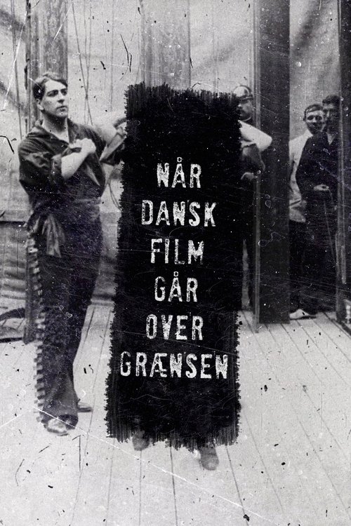 Når dansk film går over grænsen poster