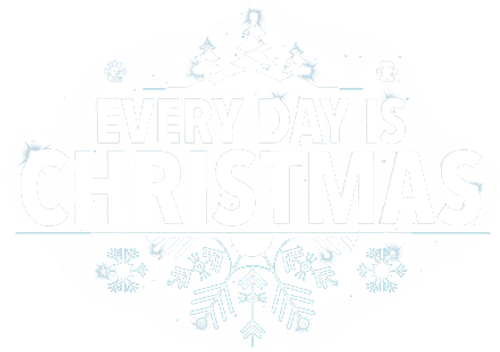 Every Day Is Christmas