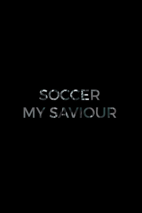 Soccer, My Saviour