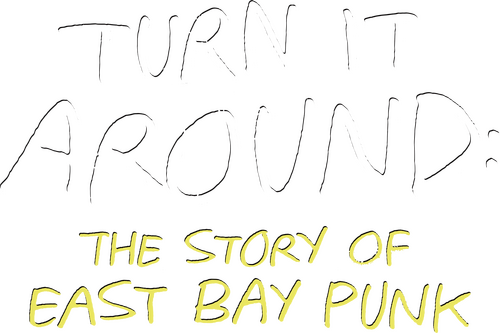 Turn It Around: The Story of East Bay Punk