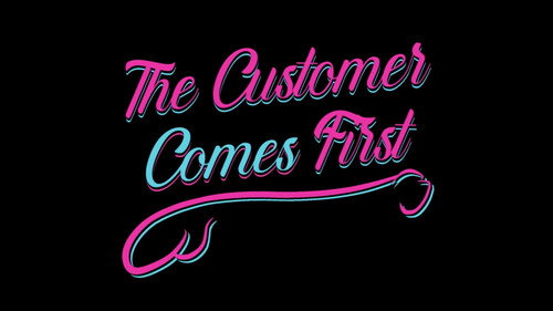 The Customer Comes First