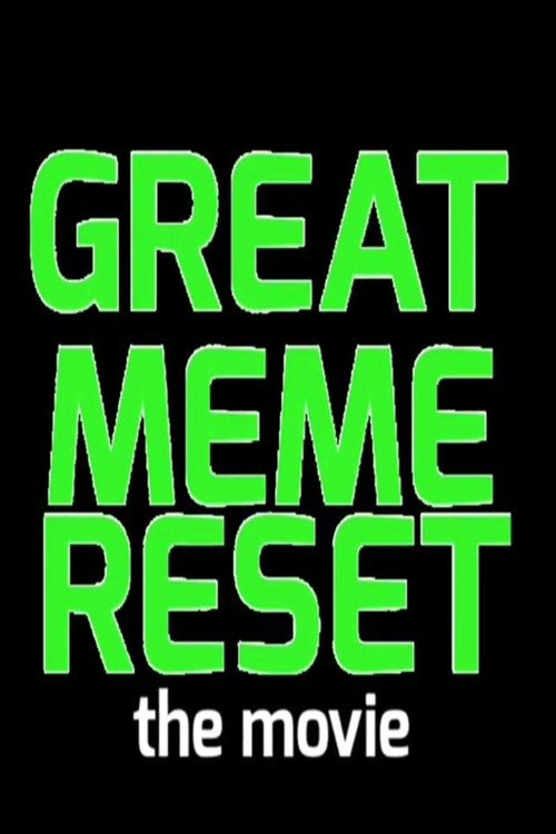 Great Meme Reset: The Movie