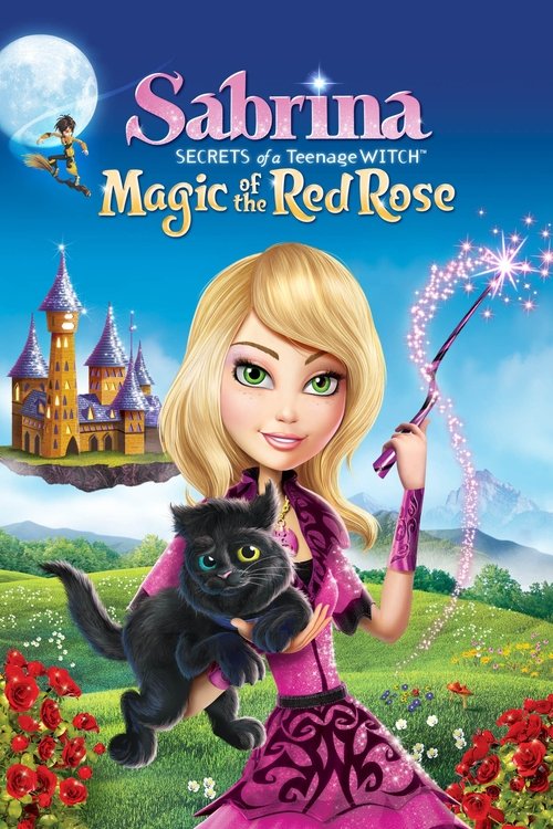 Sabrina: Secrets of a Teenage Witch Magic Of The Red Rose 2015