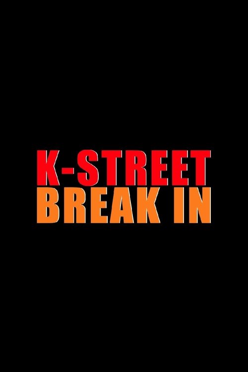 K-Street Break In movie poster player