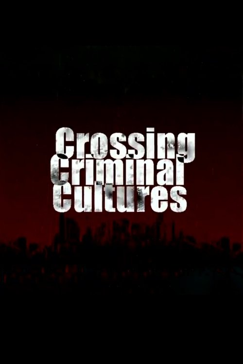 Crossing Criminal Cultures 2007