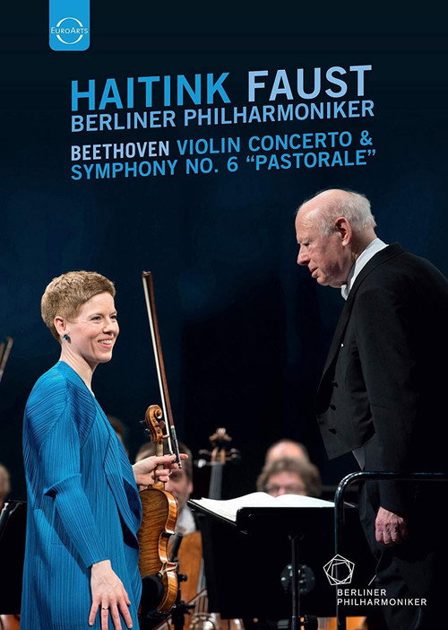 Haitink Faust - Berliner Philharmoniker: Beethoven Violin Concerto and Symphony No.6 "Pastoral"