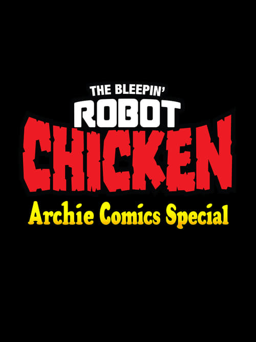 The Bleepin' Robot Chicken Archie Comics Special movie poster