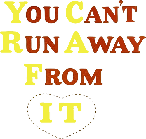 You Can't Run Away from It