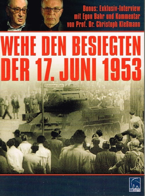 Wehe den Besiegten - Der 17. Juni 1953 2008