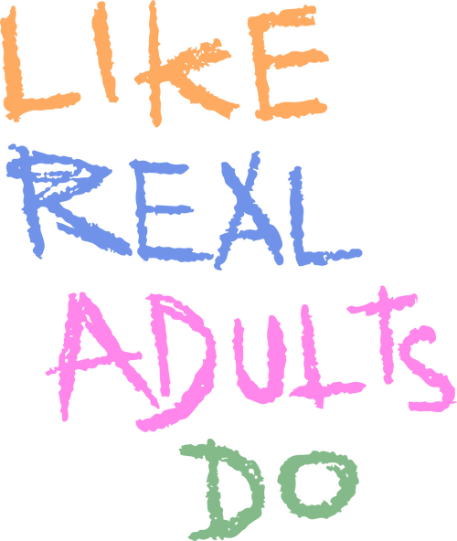 Like Real Adults Do