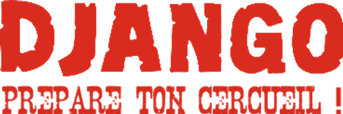 DJANGO, PRÉPARE TON CERCUEIL !