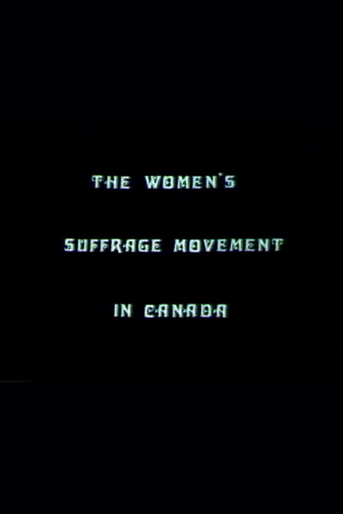 The Women's Suffrage Movement In Canada (1975)