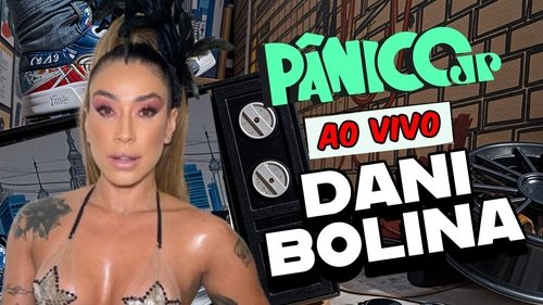 DANI BOLINA | PÂNICO - 07/02/2025