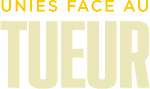 Unies face au tueur