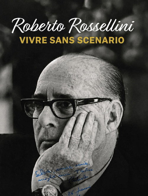 Roberto Rossellini : Vivre sans scénario