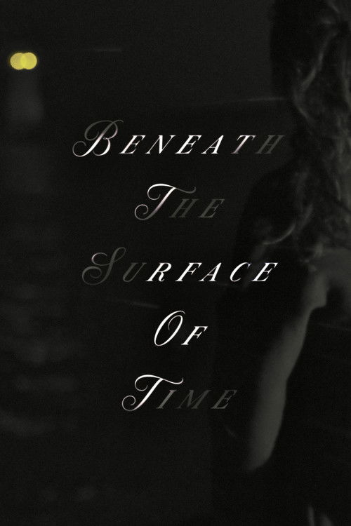 Beneath The Surface Of Time Poster
