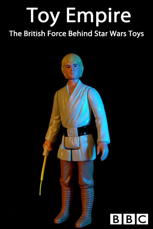 Toy Empire: The British Force Behind Star Wars Toys poster