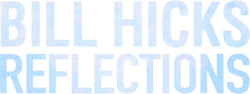 Bill Hicks: Reflections