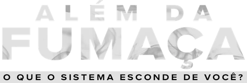 Além da Fumaça: O que o Sistema Esconde de Você?