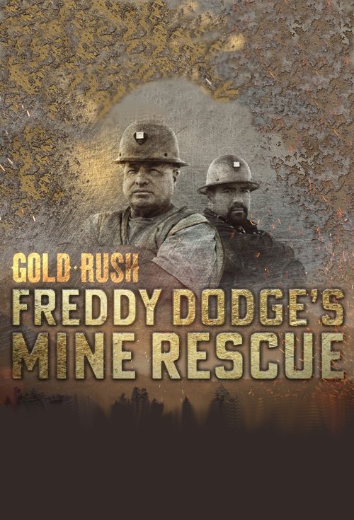 Gold Rush: Freddy Dodge’s Mine Rescue (2021)