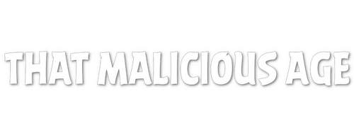 That Malicious Age