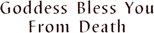 Goddess Bless You From Death