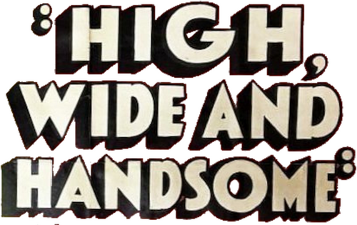 High, Wide and Handsome