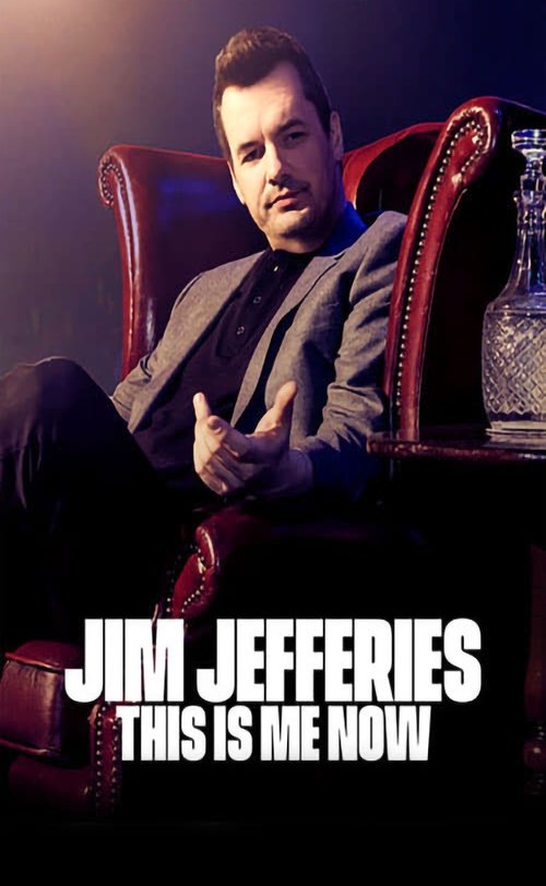 Jim Jefferies: This Is Me Now 2018 Jim Jefferies: This Is Me Now 2018