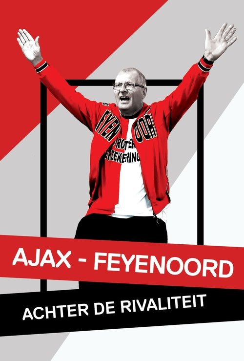 Ajax - Feyenoord: Achter de Rivaliteit poster