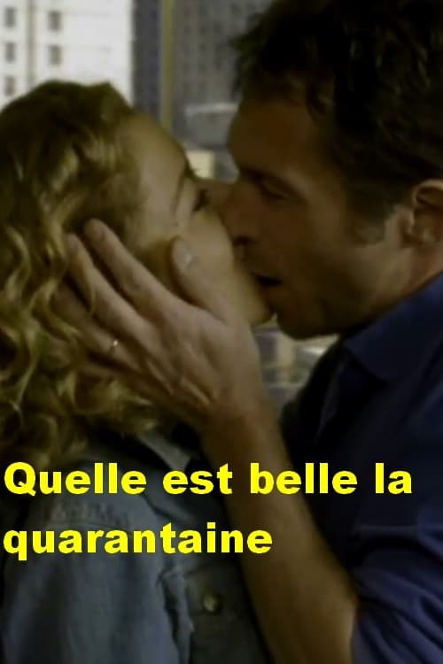 Qu'elle est belle la quarantaine Movie Poster Image