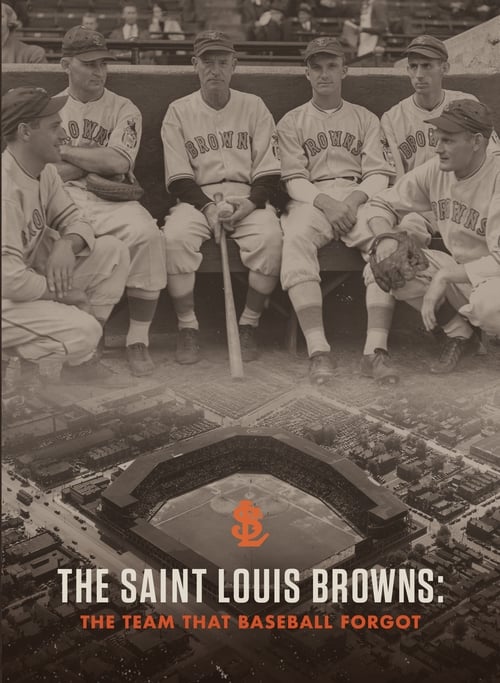 The Saint Louis Browns: The Team That Baseball Forgot (2018)