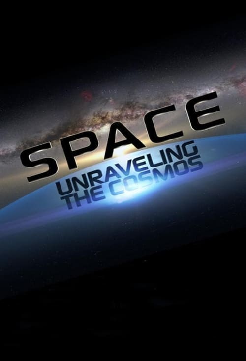 Space: Unraveling the Cosmos 2014