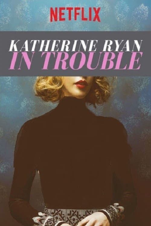 Image Katherine Ryan: In Trouble (2017)