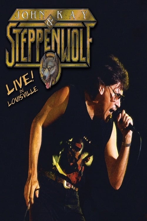 John Kay & Steppenwolf - Live In Louisville Movie Poster Image