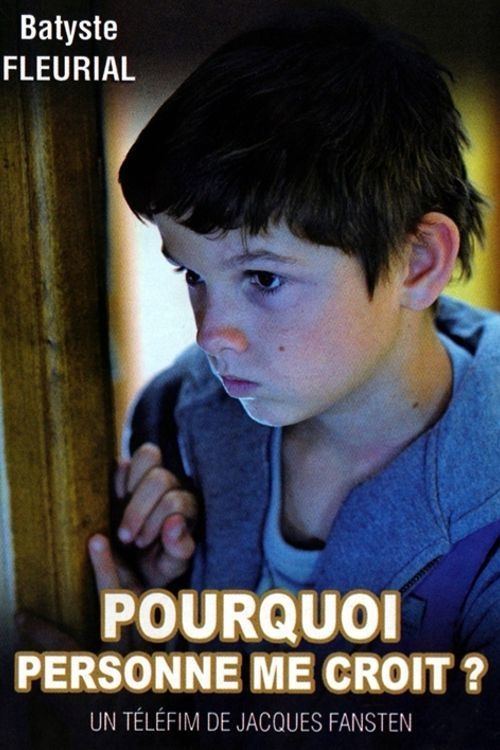 Pourquoi personne me croit? (2013)