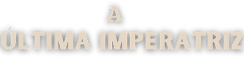 A Última Imperatriz - Logo 2