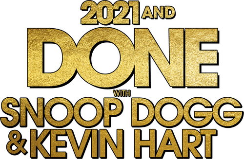 2021 and Done with Snoop Dogg & Kevin Hart