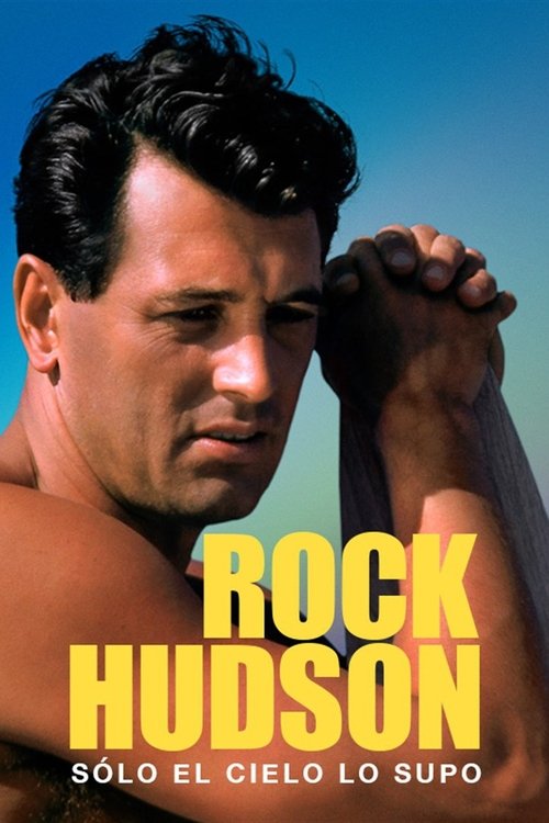 Rock Hudson: Sólo el cielo lo supo Rock Hudson: Sólo el cielo lo supo