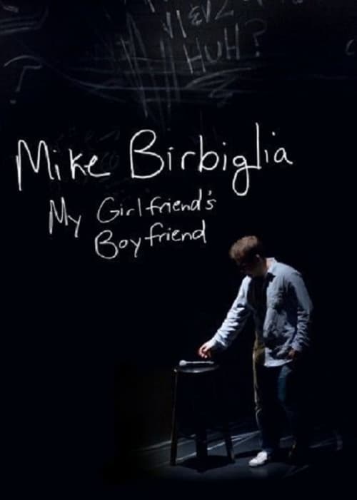 Mike Birbiglia: My Girlfriend's Boyfriend 2013