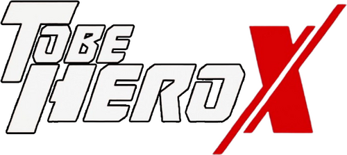 TO BE HERO X
