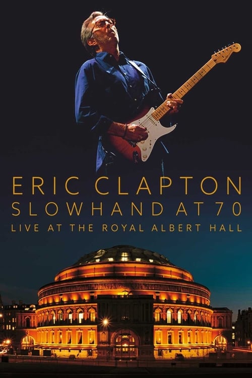 Eric Clapton: En Vivo Desde El Royal Albert Hall - Slowhand Celebra Sus 70 Años 2015