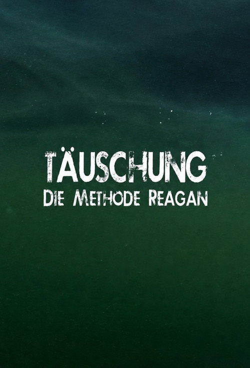 Täuschung - Die Methode Reagan