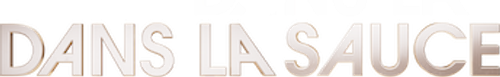 DANS LA SAUCE